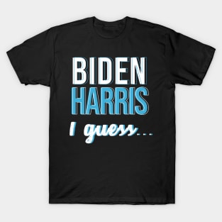 Biden Harris I guess... T-Shirt